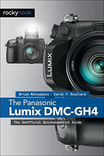 Produktbild: The Panasonic Lumix DMC-GH4: The Unofficial Quintessential Guide