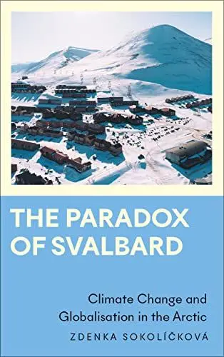 Produktbild: The Paradox of Svalbard: Climate Change and Globalisation in the Arctic (Anthropology, Culture and Society)