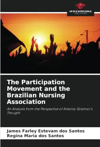 Produktbild: The Participation Movement and the Brazilian Nursing Association: An Analysis from the Perspective of Antonio Gramsci's Thought