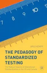 Produktbild: The Pedagogy of Standardized Testing: The Radical Impacts of Educational Standardization in the US and Canada