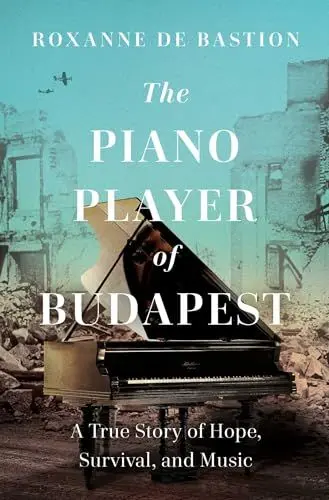 Produktbild: The Piano Player of Budapest: A True Story of Survival, Hope, and Music