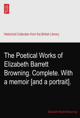 Produktbild: The Poetical Works of Elizabeth Barrett Browning. Complete. With a memoir (and a portrait).