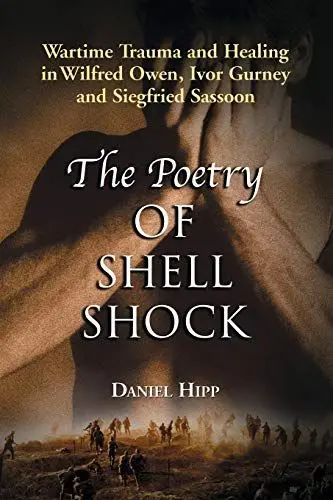 Produktbild: The Poetry of Shell Shock: Wartime Trauma and Healing in Wilfred Owen, Ivor Gurney and Siegfried Sassoon
