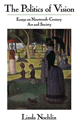 Produktbild: The Politics Of Vision: Essays On Nineteenth-century Art And Society (Icon Editions)