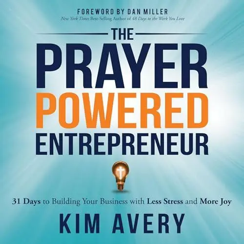 Produktbild: The Prayer Powered Entrepreneur: 31 Days to Building Your Business with Less Stress and More Joy