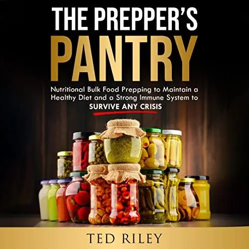 Produktbild: The Prepper’s Pantry: Nutritional Bulk Food Prepping to Maintain a Healthy Diet and a Strong Immune System to Survive Any Crisis (Suburban Prepping for the Modern Family to Prepare for Any Crisis)
