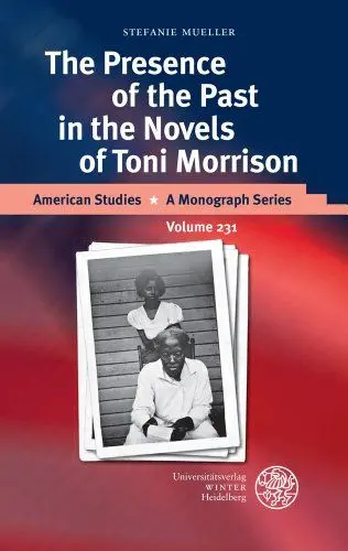 Produktbild: The Presence of the Past in the Novels of Toni Morrison: Dissertationsschrift (American Studies: A Monograph Series, Band 231)
