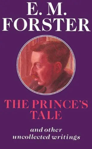 Produktbild: The Prince's Tale: And Other Uncollected Writings (The Abinger Edition of E.m. Forster, Band 17)