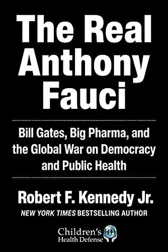 Produktbild: The Real Anthony Fauci: Bill Gates, Big Pharma, and the Global War on Democracy and Public Health (Children’s Health Defense)