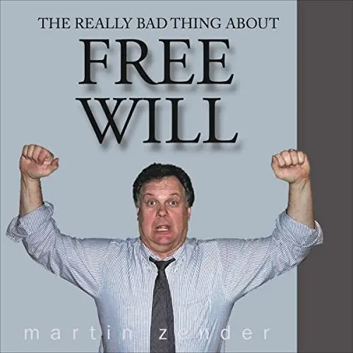 Produktbild: The Really Bad Thing About Free Will