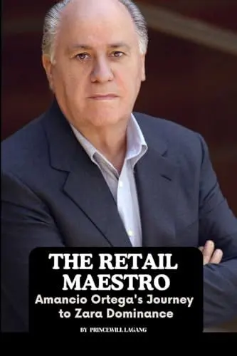 Produktbild: The Retail Maestro: Amancio Ortega's Journey to Zara Dominance