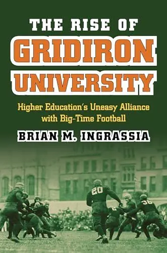 Produktbild: The Rise of Gridiron University: Higher Education's Uneasy Alliance with Big-Time Football (CultureAmerica)