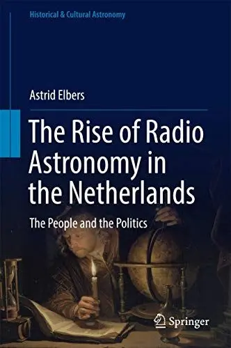 Produktbild: The Rise of Radio Astronomy in the Netherlands: The People and the Politics (Historical & Cultural Astronomy)