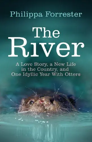 Produktbild: The River: A Love Story, a New Life in the Country, and One Idyllic Year With Otters