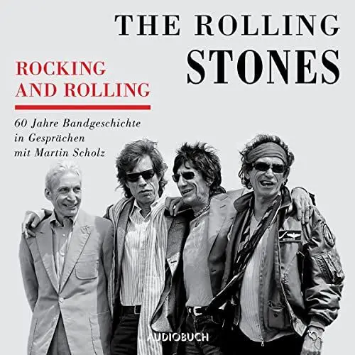 Produktbild: The Rolling Stones - Rocking and Rolling: 60 Jahre Bandgeschichte in Gesprächen mit Martin Scholz
