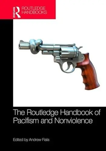 Produktbild: The Routledge Handbook of Pacifism and Nonviolence (Routledge Handbooks in Philosophy)