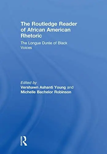 Produktbild: The Routledge Reader of African American Rhetoric: The Longue Duree of Black Voices (Race and Politics)