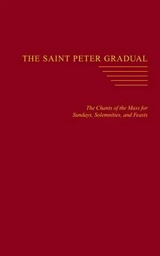 Produktbild: The Saint Peter Gradual: The Chants of the Mass for Sundays, Solemnities, and Feasts
