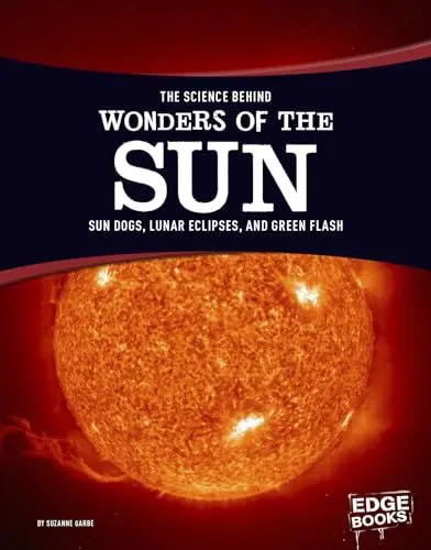 Produktbild: The Science Behind Wonders of the Sun: Sun Dogs, Lunar Eclipses, and Green Flash (The Science Behind Natural Phenomena)
