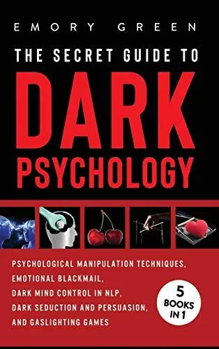 Produktbild: The Secret Guide To Dark Psychology: 5 Books in 1: Psychological Manipulation, Emotional Blackmail, Dark Mind Control in NLP, Dark Seduction and Persuasion, and Gaslighting Games