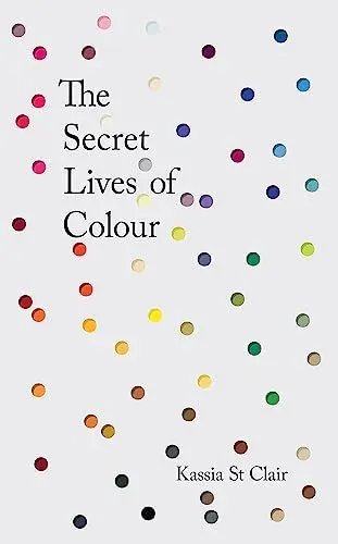 Produktbild: The Secret Lives of Colour: Illustrierte Ausgabe. RADIO 4's BOOK OF THE WEEK