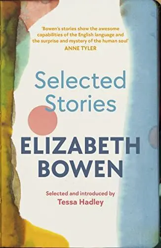 Produktbild: The Selected Stories of Elizabeth Bowen: Selected and Introduced by Tessa Hadley