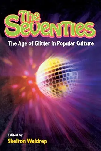 Produktbild: The Seventies: The Age of Glitter in Popular Culture