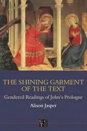 Produktbild: The Shining Garment of the Text: Gendered Readings of John's Prologue (Jsnt Supplement Series, 165)