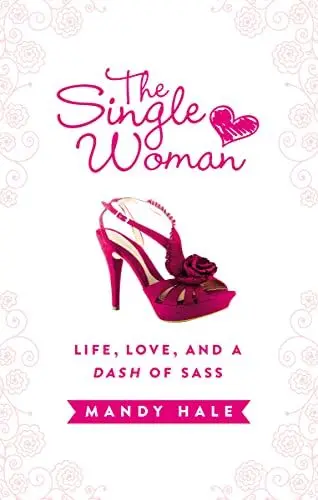Produktbild: The Single Woman–Life, Love, and a Dash of Sass: Embracing Singleness with Confidence