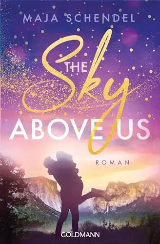 Produktbild: The Sky Above Us: Roman - „So eine wunderschöne Liebesgeschichte habe ich lange nicht mehr gelesen!“ Lilly Lucas - Yosemite-Love 1