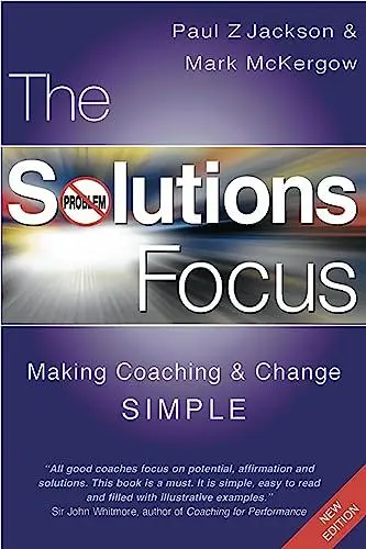 Produktbild: The Solutions Focus: Making Coaching and Change SIMPLE