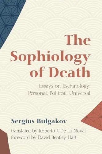 Produktbild: The Sophiology of Death: Essays on Eschatology: Personal, Political, Universal