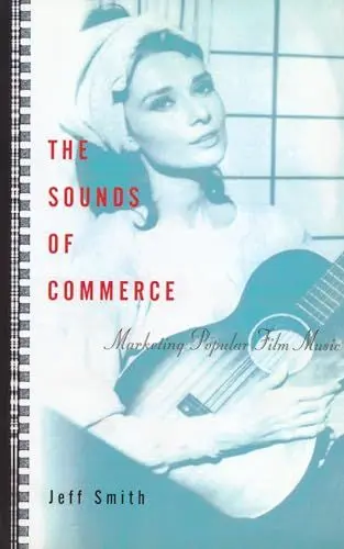 Produktbild: The Sounds of Commerce: Marketing Popular Film Music (Film and Culture)