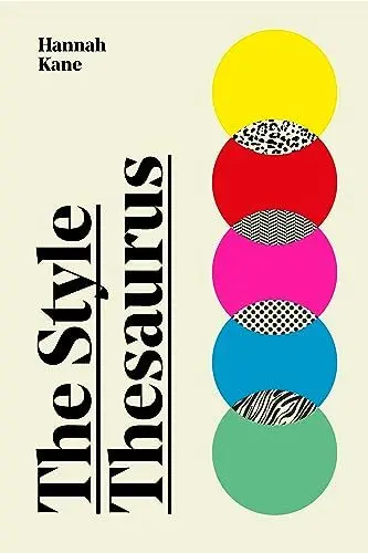 Produktbild: The Style Thesaurus: A definitive, gender-neutral guide to the meaning of style and an essential wardrobe companion for all fashion lovers