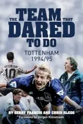Produktbild: The Team That Dared to Do: Tottenham Hotspur 1994/95