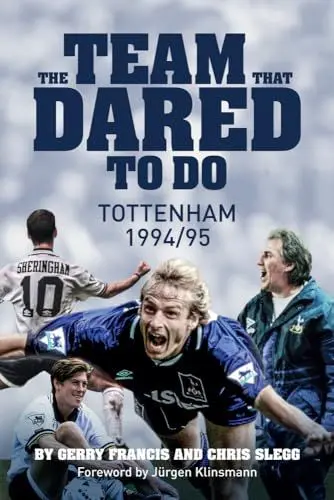 Produktbild: The Team That Dared to Do: Tottenham Hotspur 1994/95