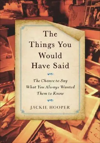 Produktbild: The Things You Would Have Said: The Chance to Say What You Always Wanted Them to Know