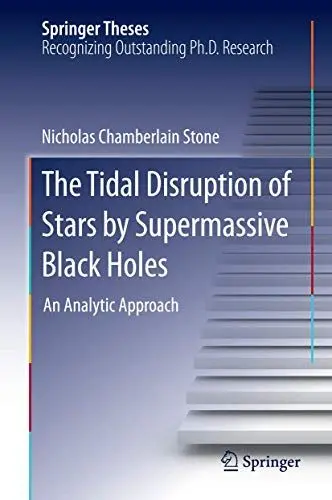 Produktbild: The Tidal Disruption of Stars by Supermassive Black Holes: An Analytic Approach (Springer Theses)