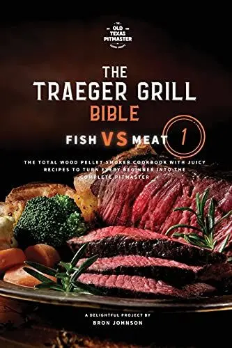 Produktbild: The Traeger Grill Bible: Fish VS Meat Vol. 1