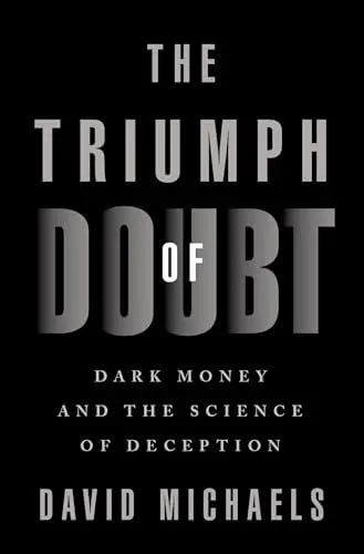 Produktbild: The Triumph of Doubt: Dark Money and the Science of Deception