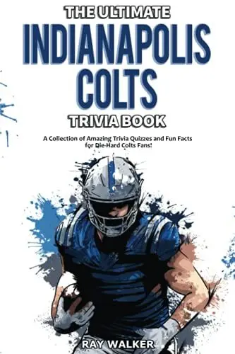 Produktbild: The Ultimate Indianapolis Colts Trivia Book: A Collection of Amazing Trivia Quizzes and Fun Facts for Die-Hard Colts Fans!
