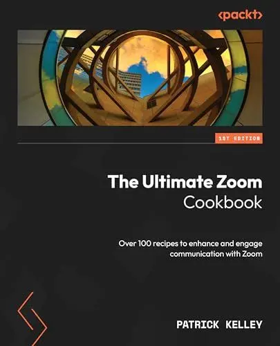 Produktbild: The Ultimate Zoom Cookbook: Over 100 recipes to enhance and engage communication with Zoom