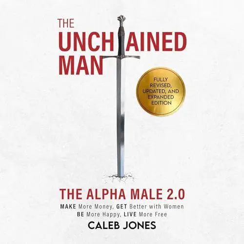 Produktbild: The Unchained Man: The Alpha Male 2.0 (Expanded and Updated)