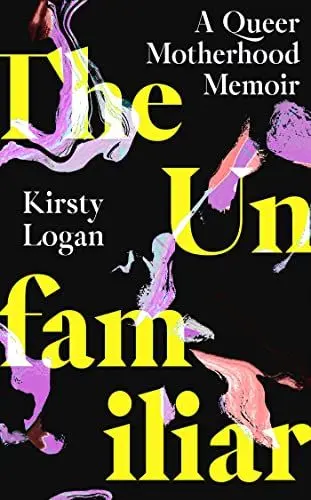 Produktbild: The Unfamiliar: A Queer Motherhood Memoir (Dilly's Story)