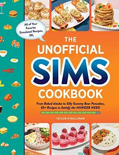 Produktbild: The Unofficial Sims Cookbook: From Baked Alaska to Silly Gummy Bear Pancakes, 85+ Recipes to Satisfy the Hunger Need (Unofficial Cookbook Gift Series)