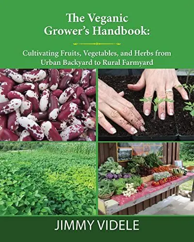 Produktbild: The Veganic Grower’s Handbook: Cultivating Fruits, Vegetables and Herbs from Urban Backyard to Rural Farmyard