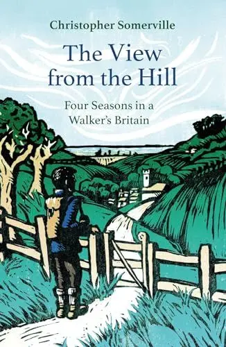 Produktbild: The View from the Hill: Four Seasons in a Walker's Britain (Armchair Traveller)