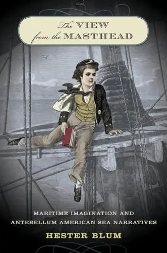 Produktbild: The View from the Masthead: Maritime Imagination and Antebellum American Sea Narratives