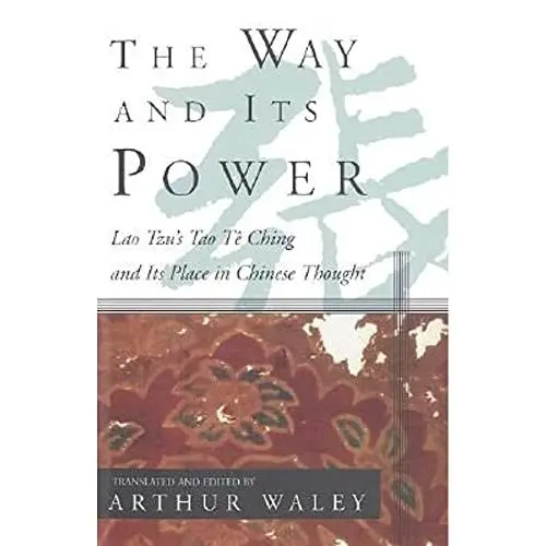 Produktbild: The Way and Its Power: Lao Tzu's Tao Te Ching and Its Place in Chinese Thought