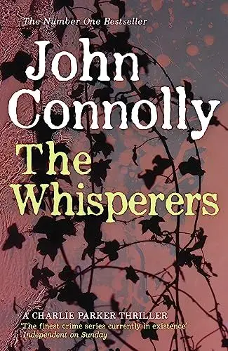 Produktbild: The Whisperers: Private Investigator Charlie Parker hunts evil in the ninth book in the globally bestselling series (Charlie Parker Thriller)
